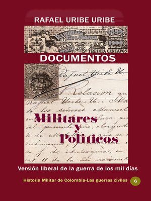 cover image of Documentos militares y políticos Versión liberal de la guerra de los mil días